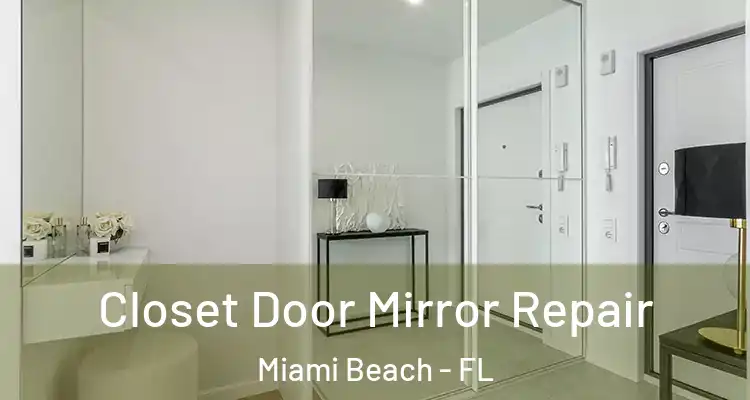  Closet Door Mirror Repair Miami Beach - FL