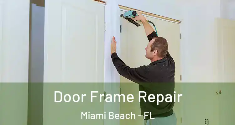  Door Frame Repair Miami Beach - FL