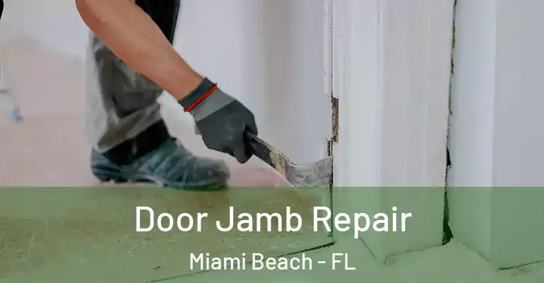  Door Jamb Repair Miami Beach - FL