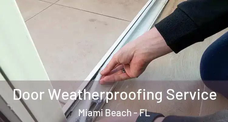  Door Weatherproofing Service Miami Beach - FL