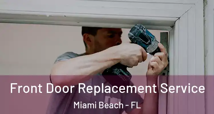  Front Door Replacement Service Miami Beach - FL