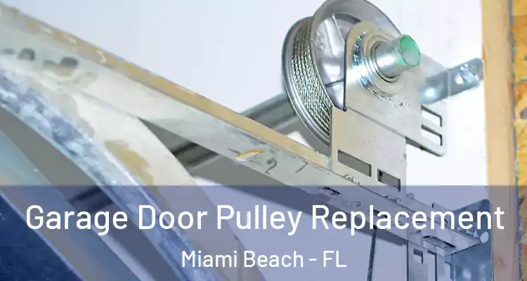  Garage Door Pulley Replacement Miami Beach - FL