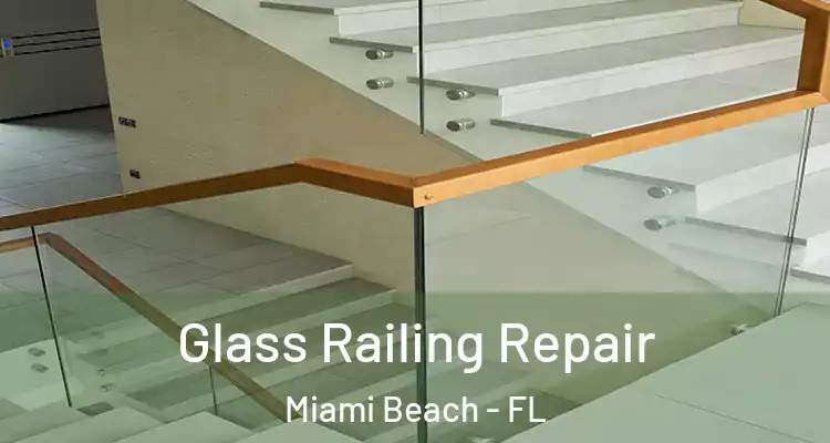  Glass Railing Repair Miami Beach - FL