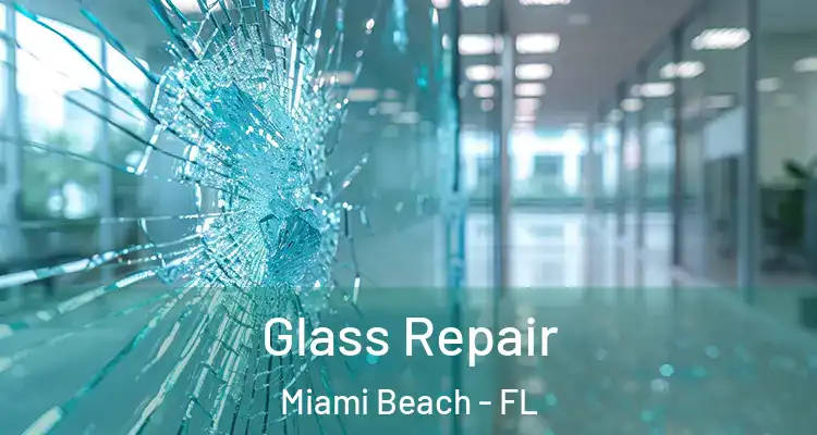  Glass Repair Miami Beach - FL