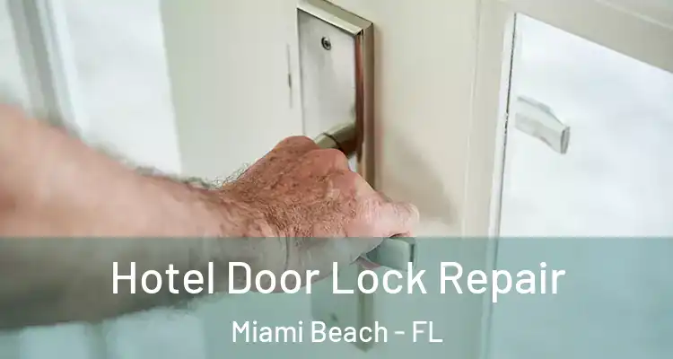  Hotel Door Lock Repair Miami Beach - FL