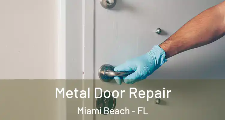 Metal Door Repair Miami Beach - FL