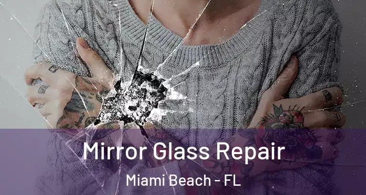  Mirror Glass Repair Miami Beach - FL