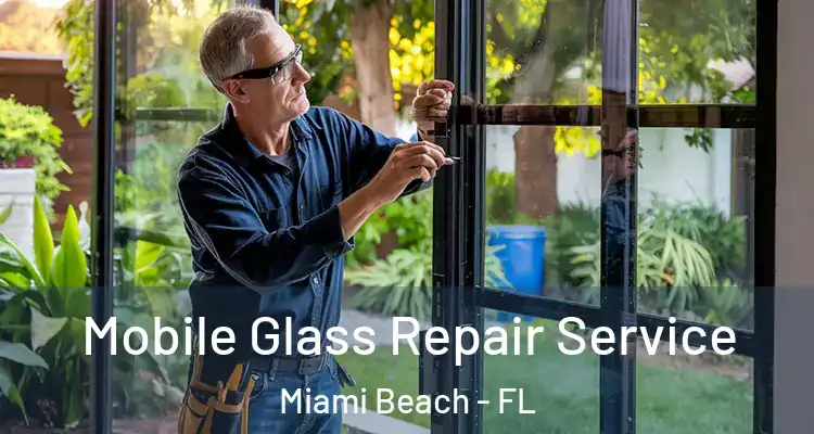  Mobile Glass Repair Service Miami Beach - FL