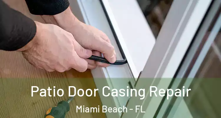  Patio Door Casing Repair Miami Beach - FL