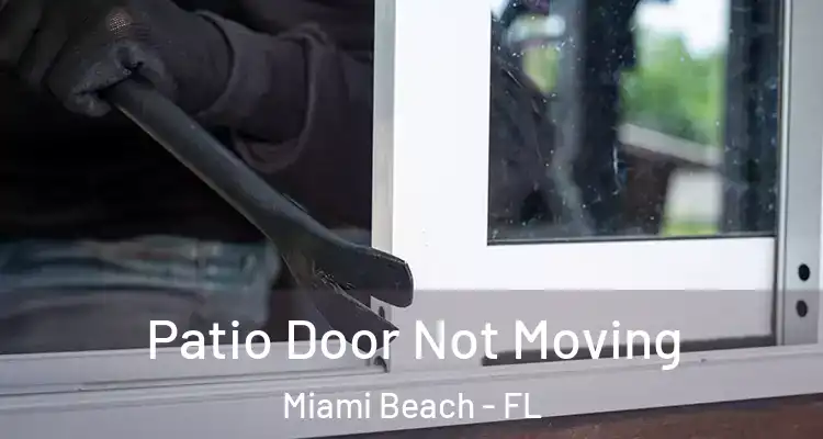  Patio Door Not Moving Miami Beach - FL