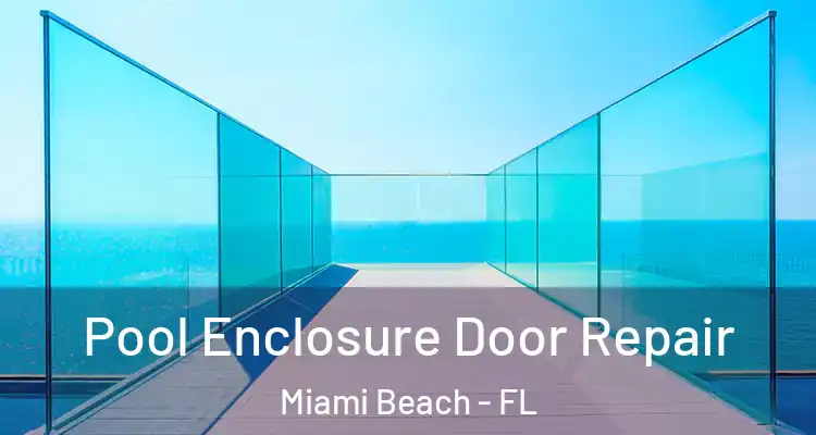  Pool Enclosure Door Repair Miami Beach - FL