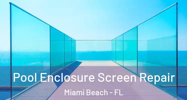  Pool Enclosure Screen Repair Miami Beach - FL