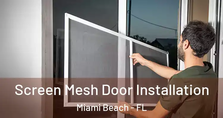  Screen Mesh Door Installation Miami Beach - FL