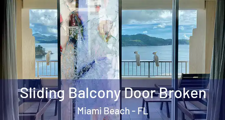  Sliding Balcony Door Broken Miami Beach - FL