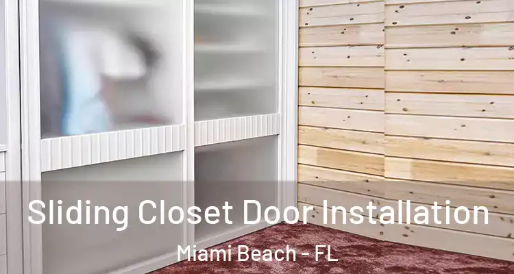  Sliding Closet Door Installation Miami Beach - FL