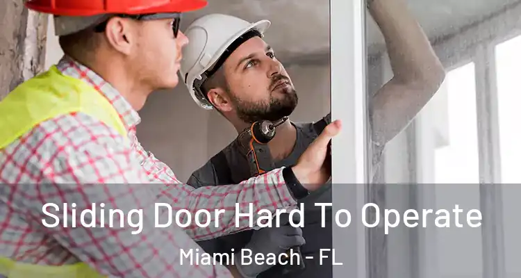  Sliding Door Hard To Operate Miami Beach - FL