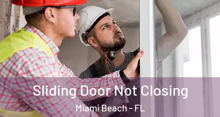  Sliding Door Not Closing Miami Beach - FL