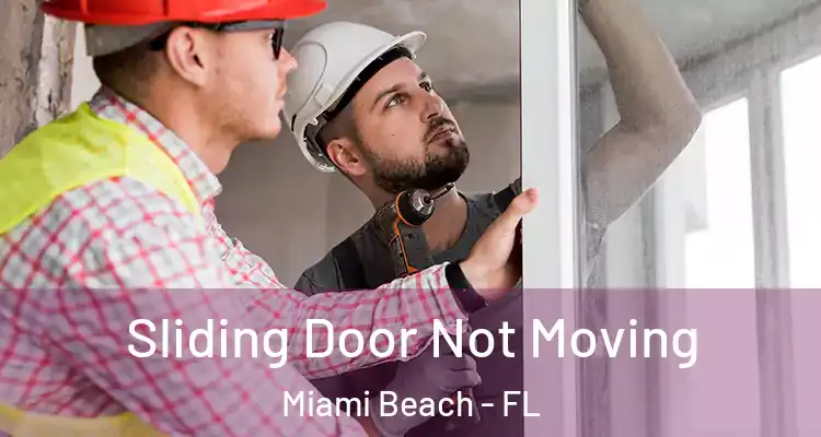  Sliding Door Not Moving Miami Beach - FL
