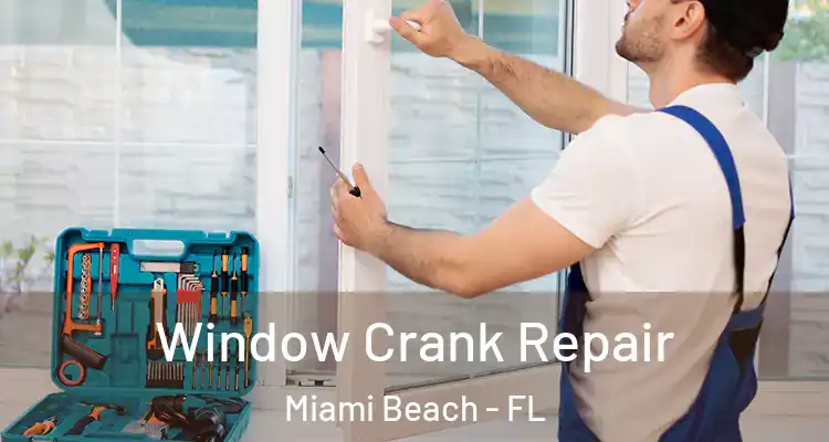  Window Crank Repair Miami Beach - FL