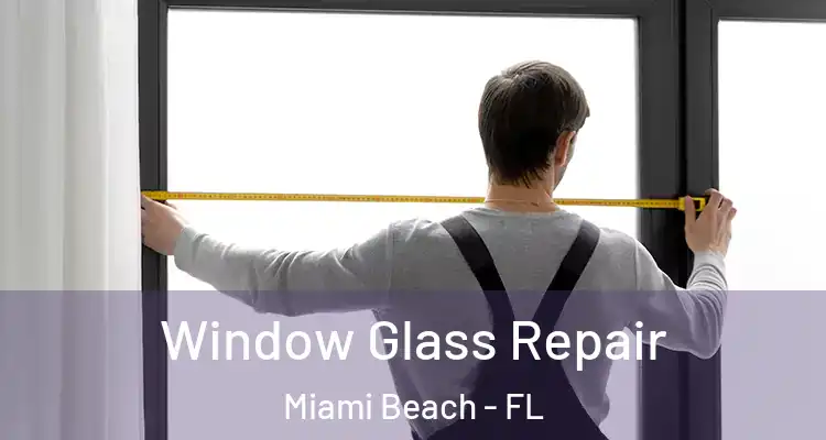  Window Glass Repair Miami Beach - FL